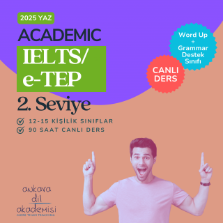 2025 Yaz IELTS 2 (Academic)/e-TEP – 2. SEVİYE